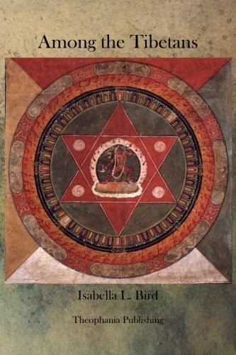 Isabella L. Bird: Among the Tibetans (Paperback, Theophania Publishing)