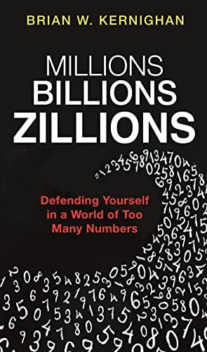 Brian W. Kernighan: Millions, Billions, Zillions (2020, Princeton University Press)