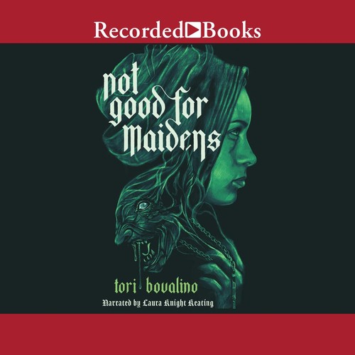 Tori Bovalino: Not Good for Maidens (EBook, 2022, Recorded Books, Inc.)