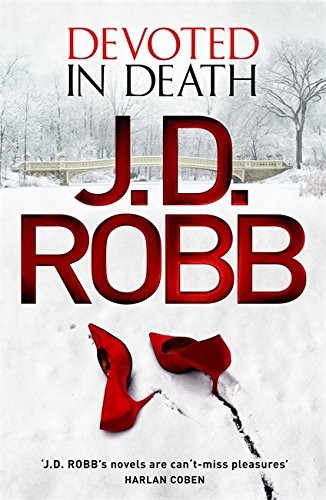 Nora Roberts: Devoted in Death: 41 (Hardcover, 2015, Piatkus Books)