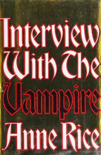 Anne Rice: Interview with the Vampire (The Vampire Chronicles, #1) (Hardcover, 1976, Alfred A. Knopf, Knopf)