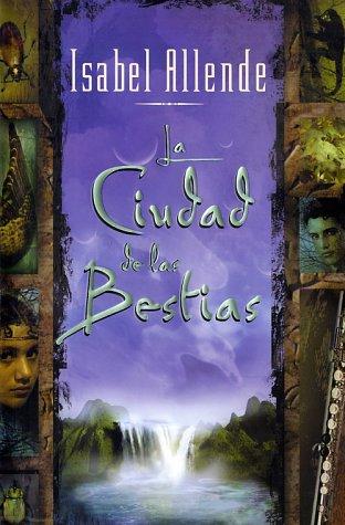 Isabel Allende: La Ciudad de las bestias (Spanish language, 2002, HarperCollins)
