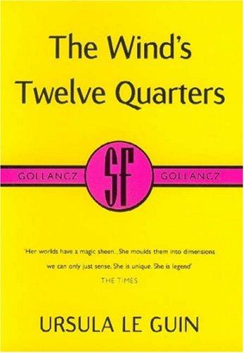 Ursula K. Le Guin, Daniel F. Galouye: The Wind's Twelve Quarters (Paperback, 2000, Gollancz, Orion Publishing Group, Limited)