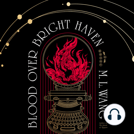 Moira Quirk, M. L. Wang: Blood over Bright Haven (AudiobookFormat, Penguin Random House Audio Publishing Group)