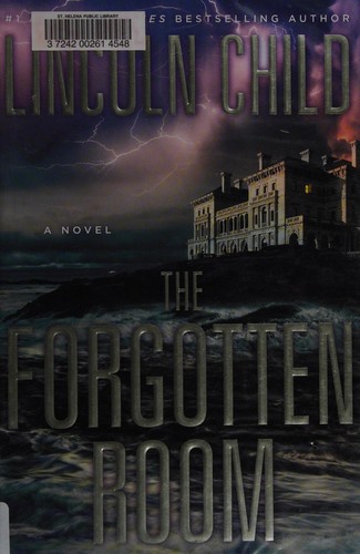 Lincoln Child: The forgotten room (2015, Doubleday)