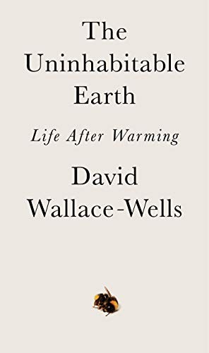 David Wallace-Wells: The Uninhabitable Earth (Paperback, 2019, Random House LCC US)