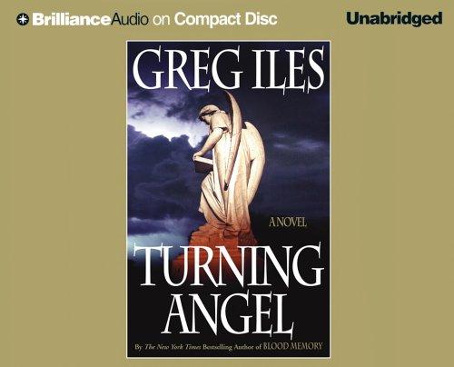 Greg Iles: Turning Angel (Iles, Greg) (AudiobookFormat, 2005, Brilliance Audio on CD Unabridged)