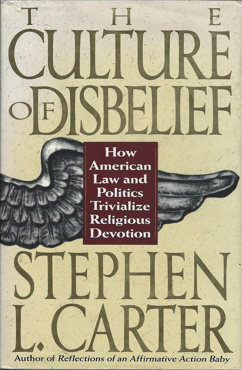 Stephen L. Carter: The Culture of Disbelief (Hardcover, 1993, BasicBooks)