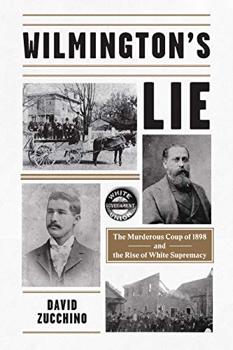 David Zucchino: Wilmington's Lie (2020, Atlantic Monthly Press)