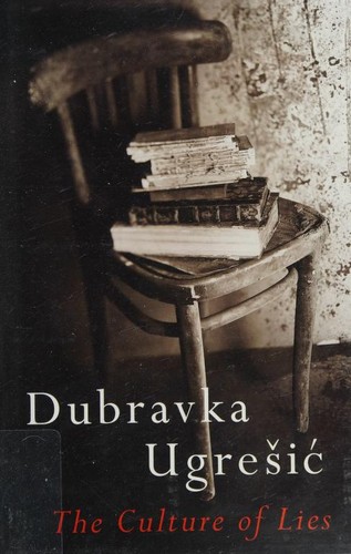 Dubravka Ugrešić: The culture of lies (1998, Pennsylvania State University Press)