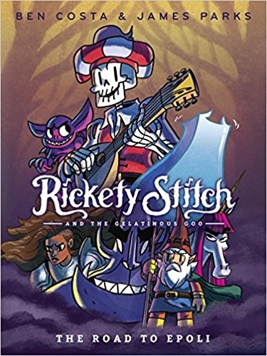 Ben Costa: Rickety Stitch and the gelatinous goo, vol. 1 : the road to Epoli (Hardcover, 2017, Alfred A. Knopf)