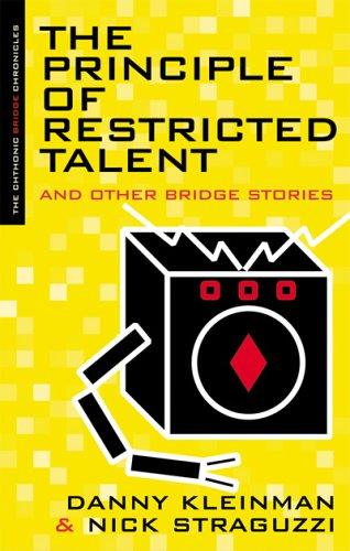 Danny Kleinman, Nick Straguzzi: The Principle Of Restricted Talent And Other Bridge Stories (The Chthonic Bridge Chronicles) (Paperback, 2004, Master Point Press)