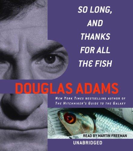 Douglas Adams: So long, and thanks for all the fish (EBook, 2006, Random House Audio)