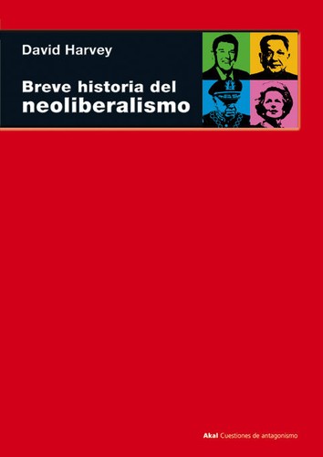 David Harvey, David Harvey, Clive Chafer: Breve historia del neoliberalismo (Spanish language, 2007, Madrid : Akal,)