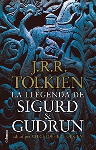 J.R.R. Tolkien, Anna Turró Armengol: La llegenda de Sigurd & Gudrún (Hardcover, Catalan language, Columna CAT)