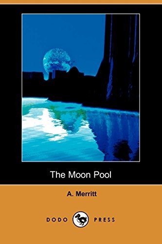 A. Merritt: The Moon Pool (Paperback, Dodo Press)