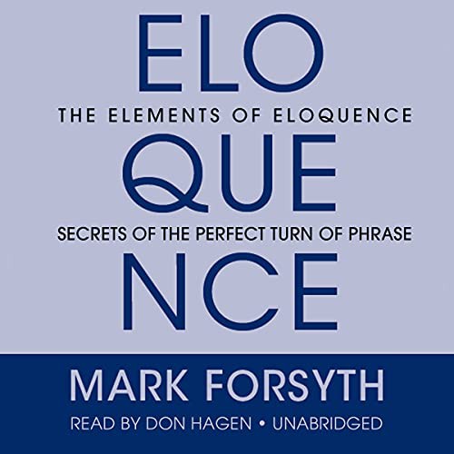 Mark Forsyth: The Elements of Eloquence (AudiobookFormat, Gildan Media and Blackstone Audio)