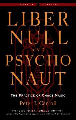 Ronald Hutton, Peter J. Carroll: Liber Null and Psychonaut (2022, Red Wheel/Weiser)