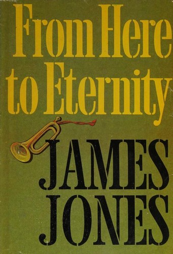 James Jones: From here to eternity. (1951, Scribner)