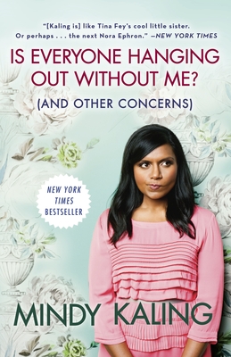 Mindy Kaling: Is Everyone Hanging Out Without Me? (And Other Concerns) (Paperback, 2012, Crown)