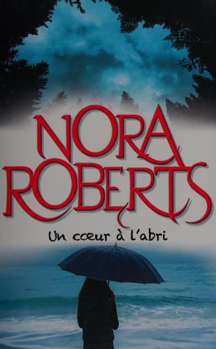 Nora Roberts: Un coeur à l'abri (2019, Editions France Loisirs)