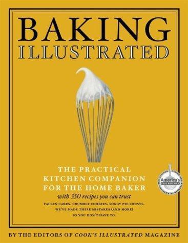 Cook's Illustrated Magazine: Baking illustrated : a best recipe classic (2004)