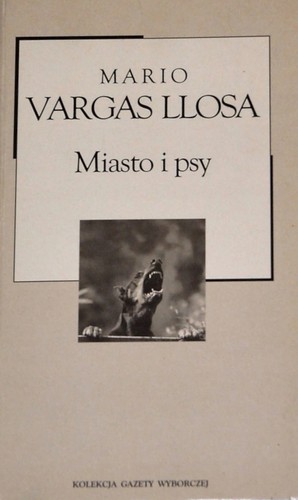 Mario Vargas Llosa: Miasto i psy (Hardcover, Polish language, 2004, Mediasat)