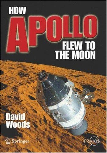 W. David Woods: How Apollo Flew to the Moon (Paperback, 2007, Praxis)