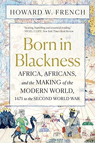 Howard W. French: Born in Blackness (2022, Liveright Publishing Corporation, Liveright)