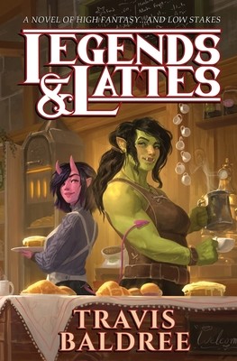 Travis Baldree: Legends & Lattes (Paperback, 2022, Cryptid Press)
