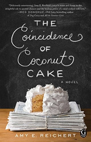 Amy E. Reichert: The Coincidence of Coconut Cake (2015, Gallery Books)