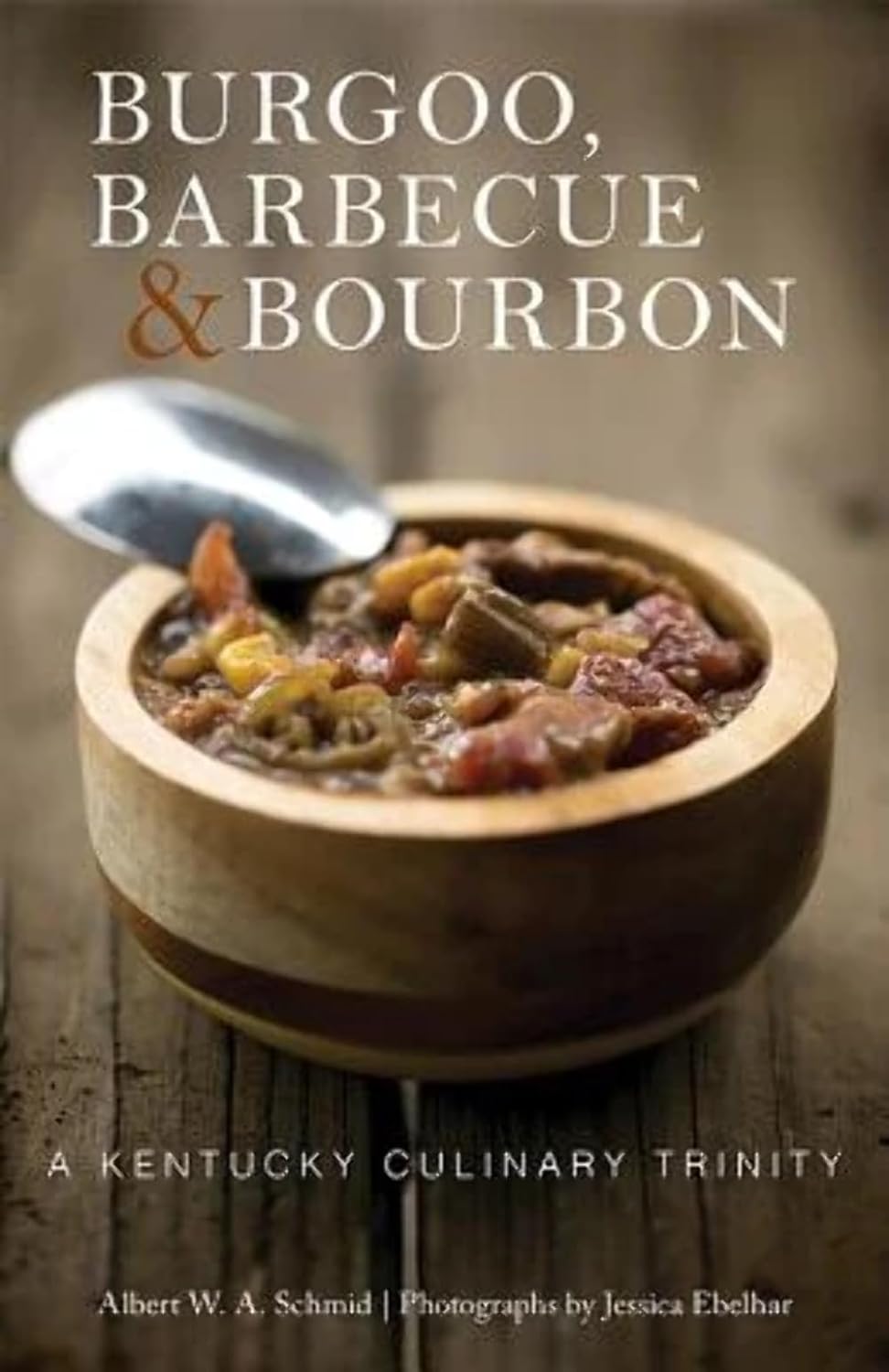 Burgoo, Barbecue, and Bourbon (2021, University Press of Kentucky)