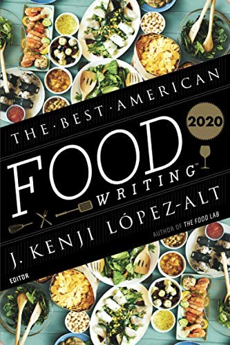 Silvia Killingsworth, J. Kenji López-Alt: Best American Food Writing 2020 (Paperback, 2020, Best American Paper, Mariner Books)