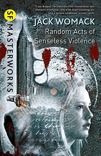 Jack Womack: Random Acts of Senseless Violence (Paperback, Gollancz; edition (2013-10-10), GOLLANCZ)