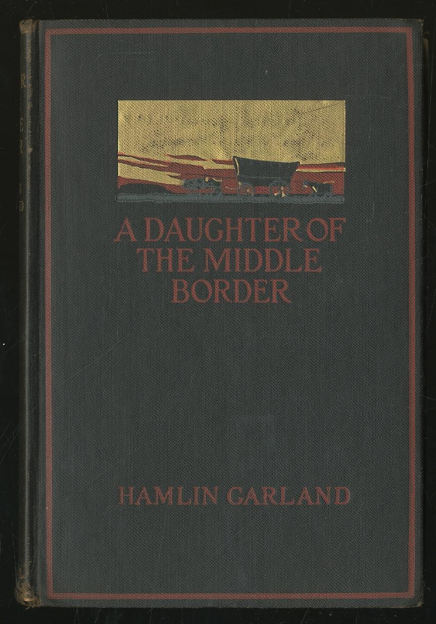 Hamlin Garland: A Daughter of the Middle Border (Hardcover, 1921, The Macmillan Company)