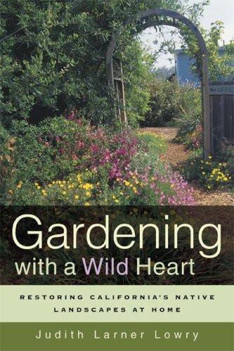 Judith Larner Lowry: Gardening with a Wild Heart (Paperback, 2007, University of California Press)