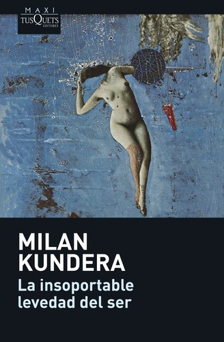 Milan Kundera: La insoportable levedad del ser (Spanish language, 2008, Tusquets)