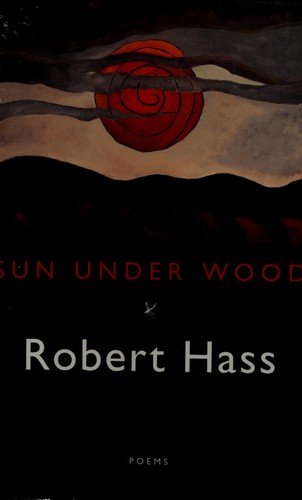 Robert Hass: Sun under wood (Paperback, 1998, Ecco Press)