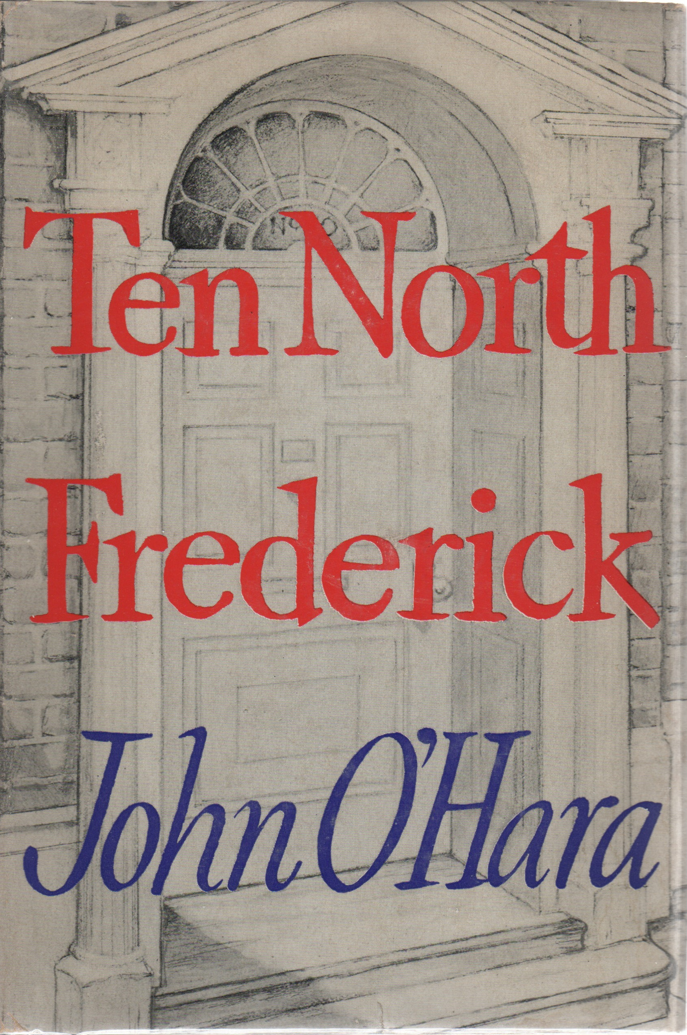 John O'Hara: Ten North Frederick (Hardcover, 1955, Random House)