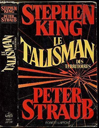 Stephen King, Peter Straub: Le Talisman des Territoires (French language, Éditions Robert Laffont)