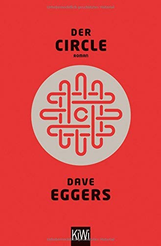 Dave Eggers: Der Circle (2015, Kiepenheuer & Witsch GmbH)