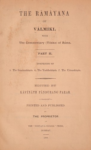 Vālmīki: The Râmâyaṇa of Vâlmîki. (1888, The proprietor of the "Nirṇaya-Sâgara" Press)