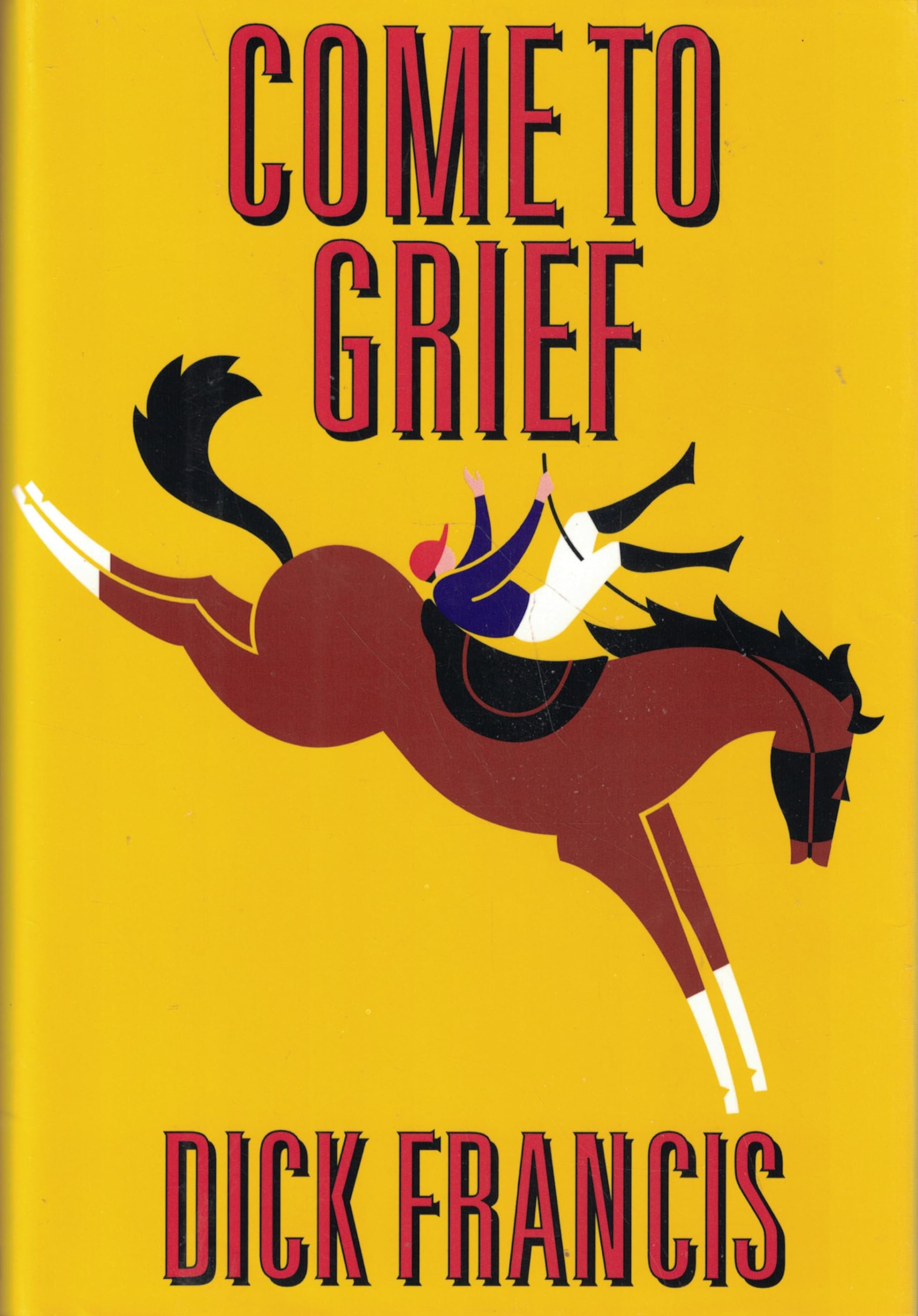 Dick Francis: Come to Grief (Hardcover, 1995, G.P. Putnam's Sons)