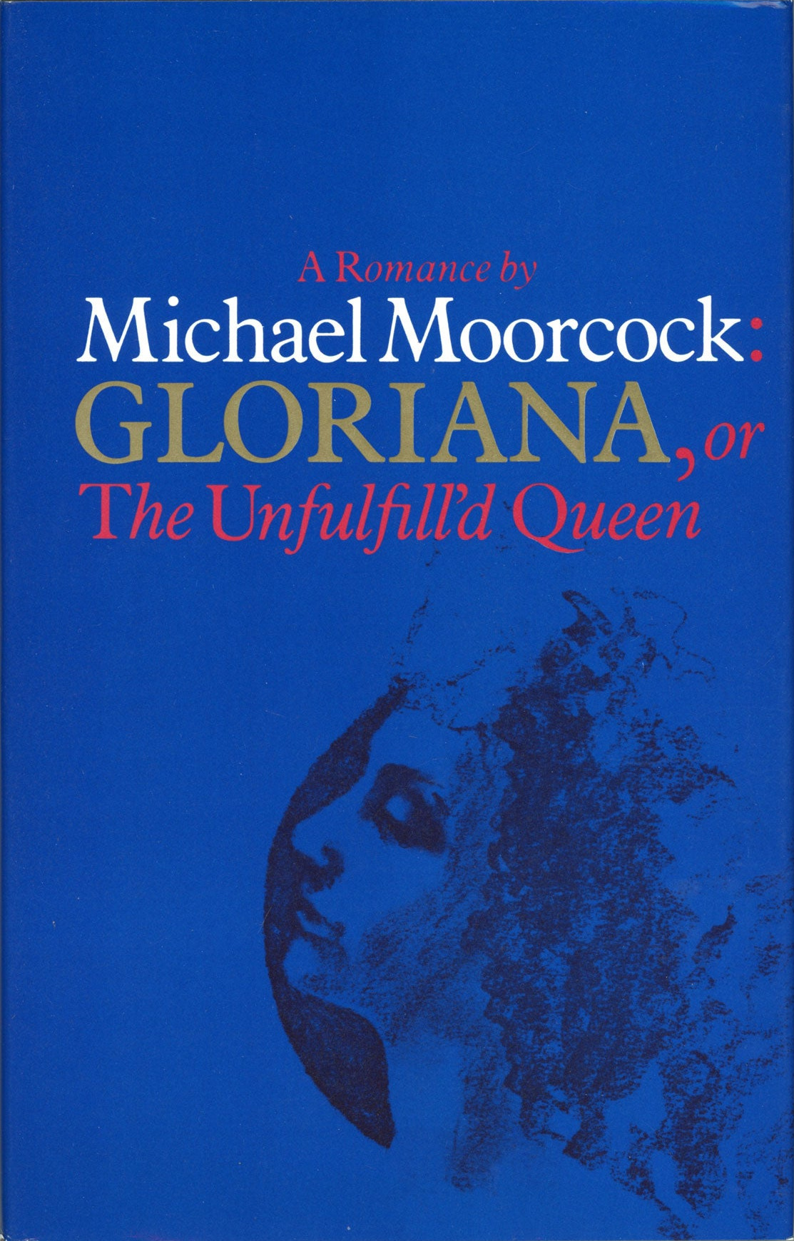 Michael Moorcock: Gloriana, or, The Unfulfill'd Queen (Hardcover, 1978, Allison & Busby)