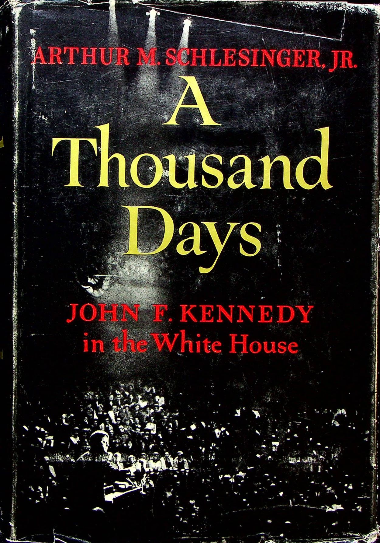 Arthur M. Schlesinger Jr.: A Thousand Days (Hardcover, 1965, Houghton Mifflin)