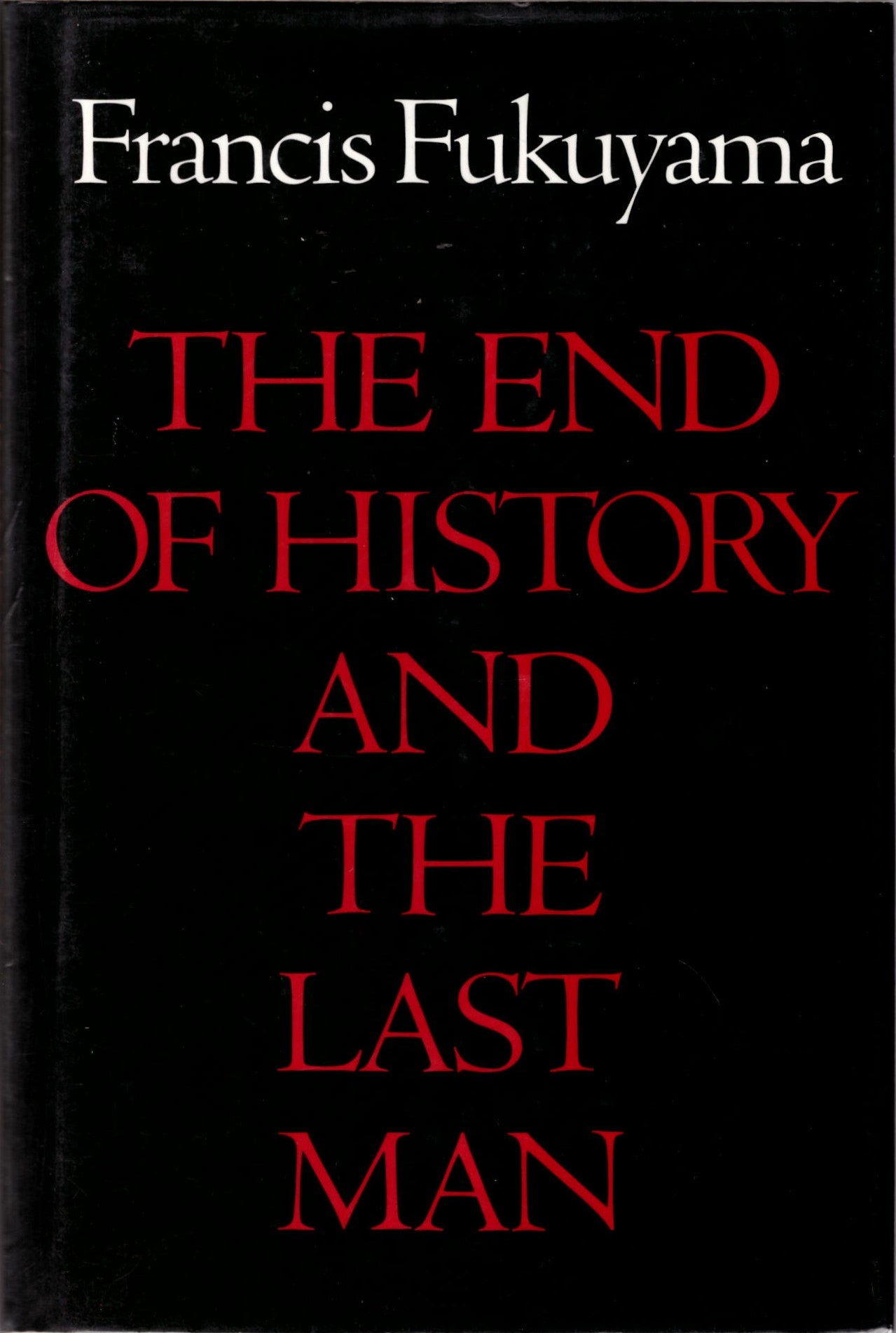 Francis Fukuyama: The End of History and The Last Man (Hardcover, 1992, Free Press)