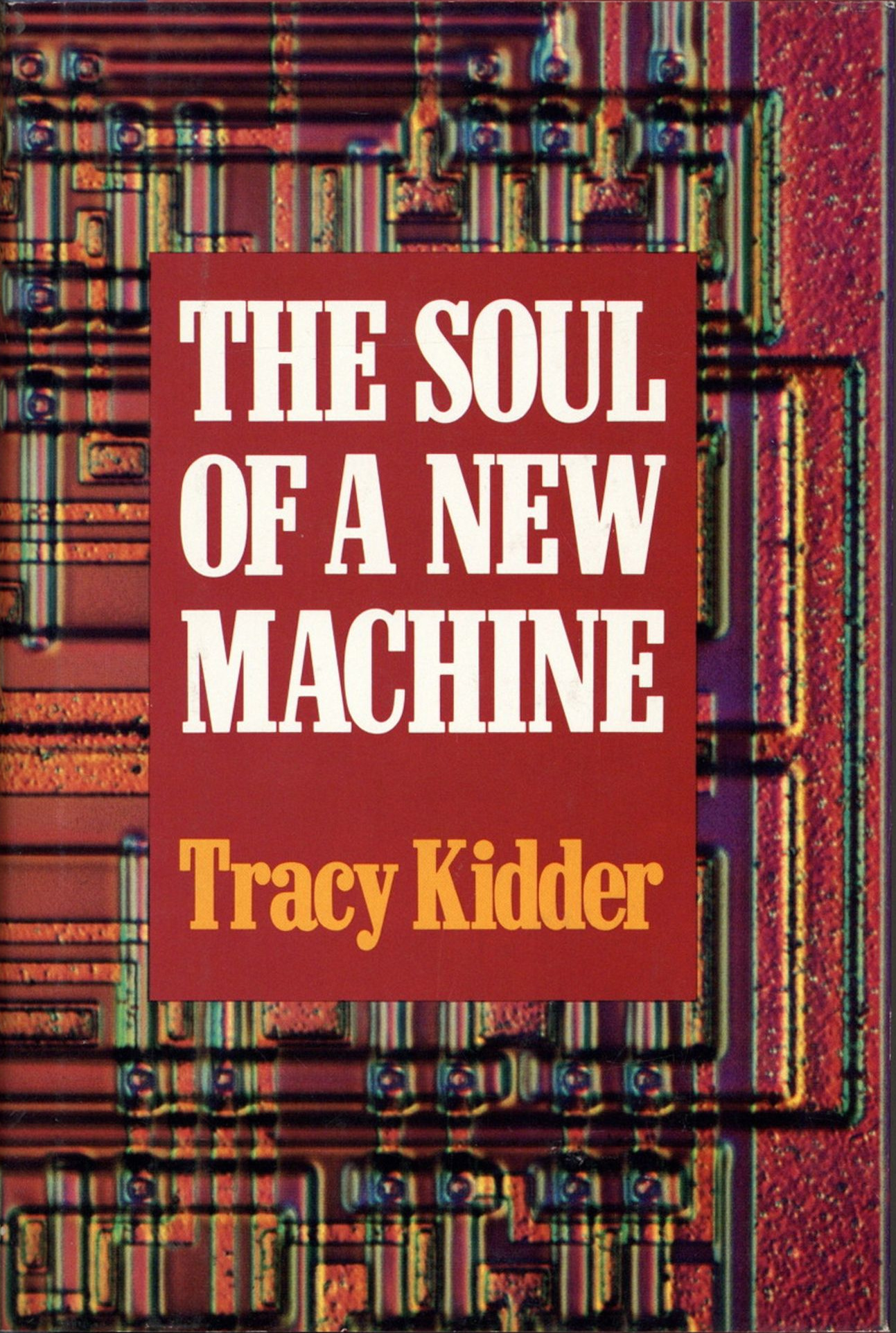 Tracy Kidder: The Soul of a New Machine (Hardcover, 1981, Atlantic Monthly Press)