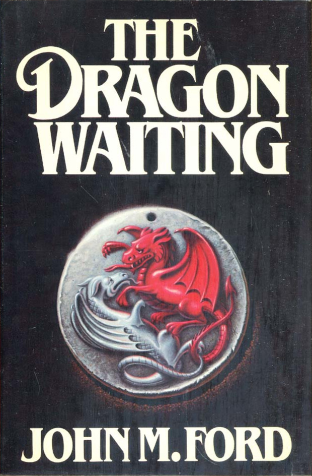 John M. Ford: The Dragon Waiting (Hardcover, 1983, Timescape Books)