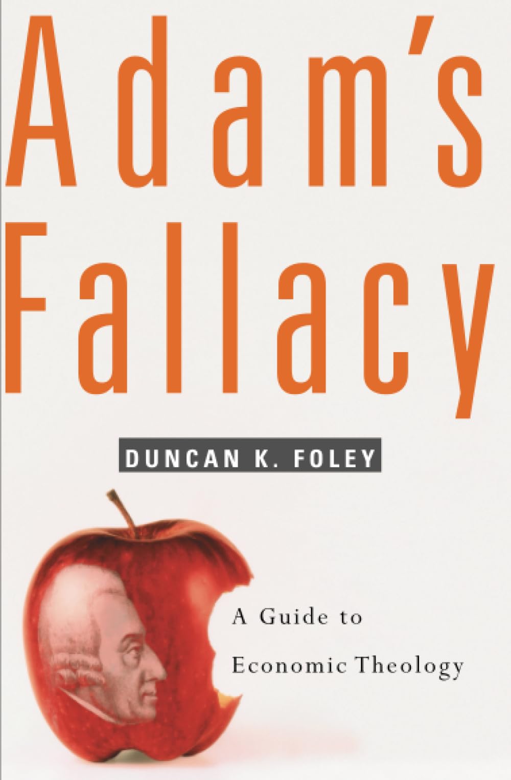 Duncan K. Foley: Adam's Fallacy (Hardcover, 2006, Belknap Press)