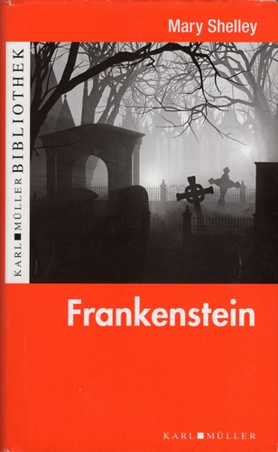 Mary Shelley: Frankenstein oder Der moderne Prometheus (Hardcover, German language, 2009, Karl Müller)